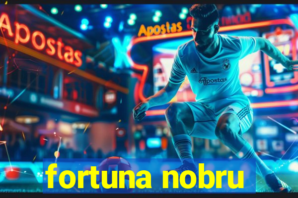 fortuna nobru